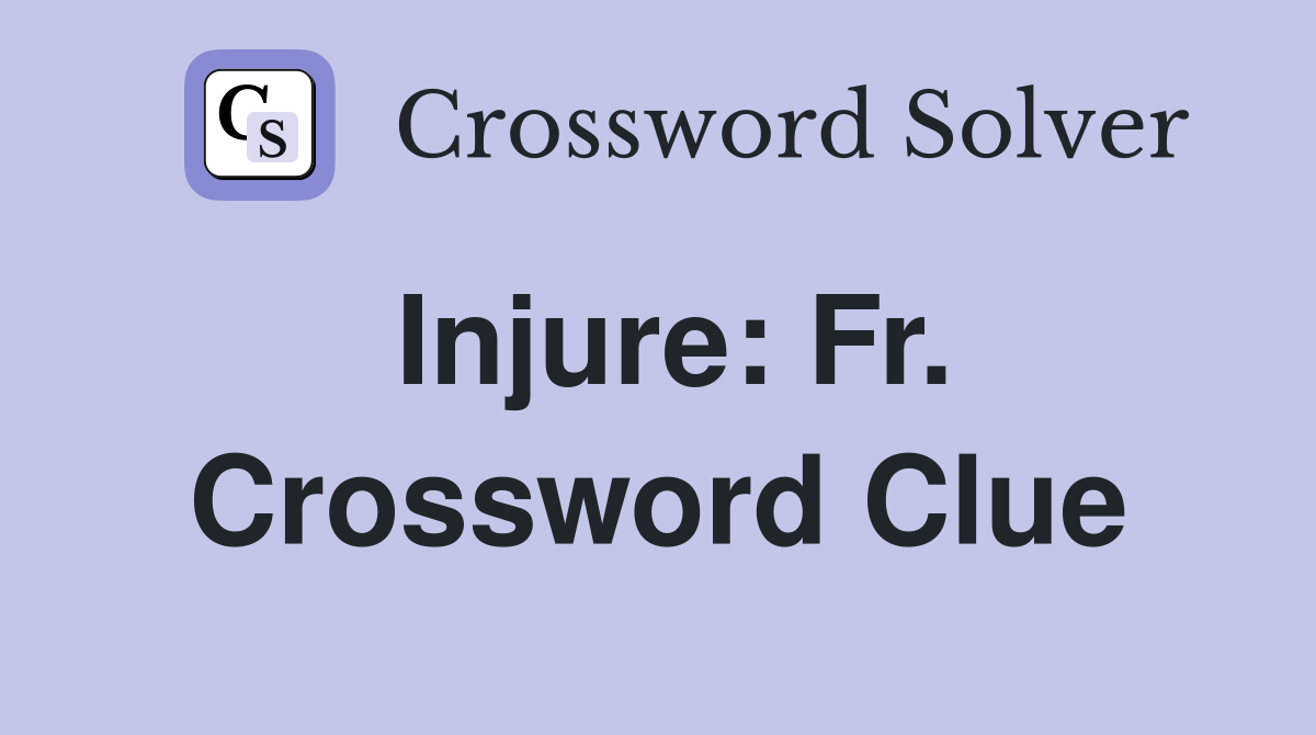 Injure: Fr. Crossword Clue