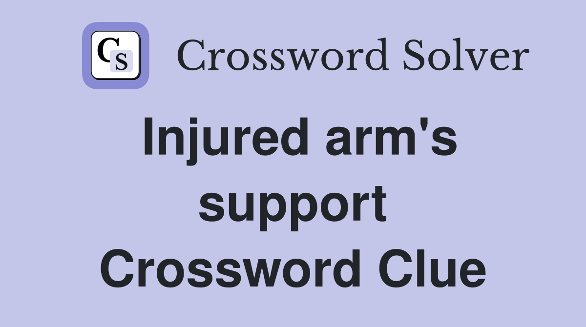 Injured arm's support Crossword Clue
