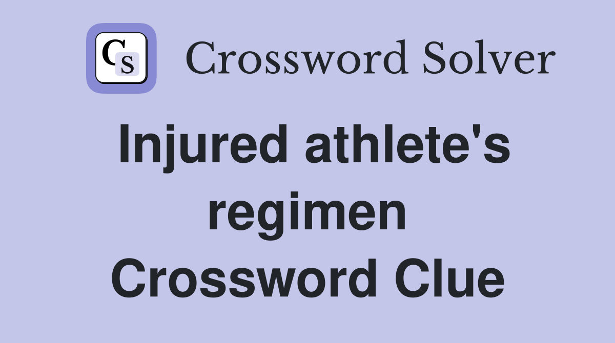 Injured athlete's regimen Crossword Clue