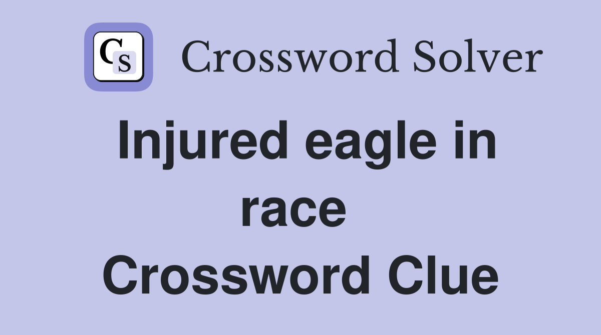 Injured eagle in race  Crossword Clue