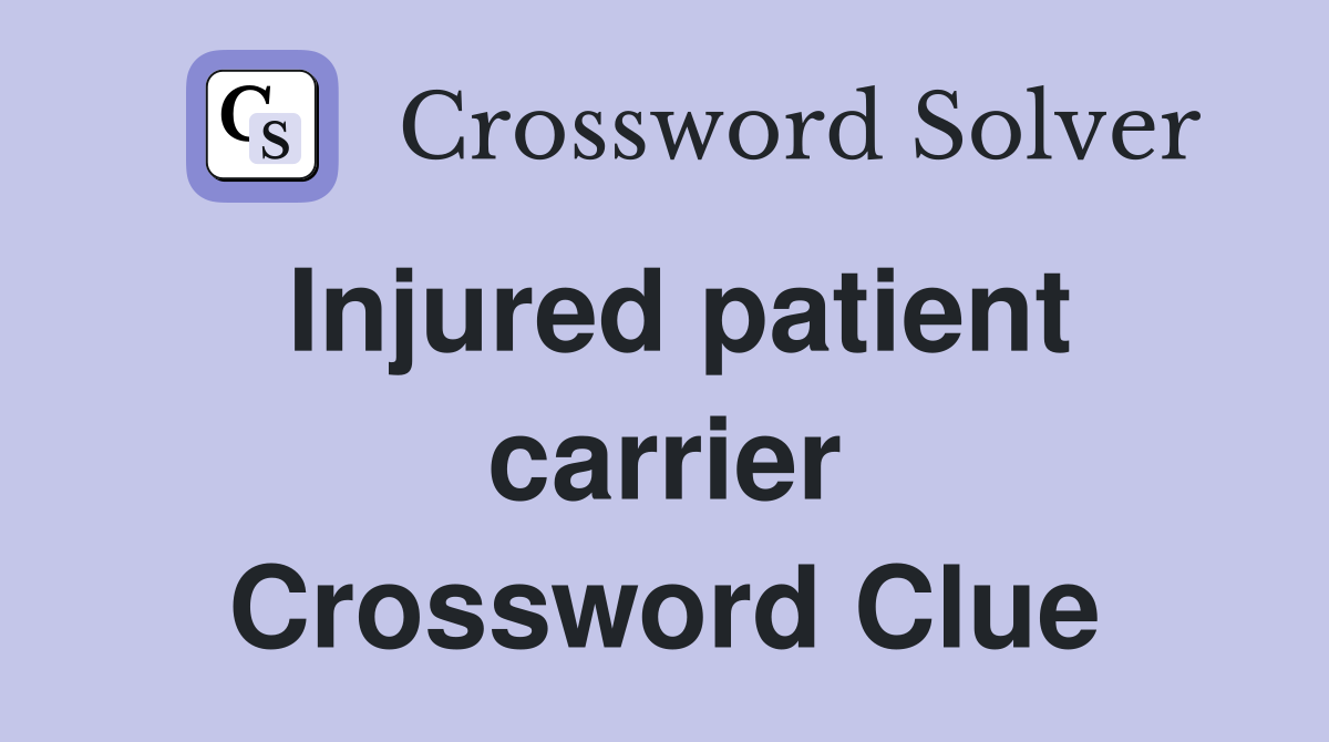 Injured patient carrier Crossword Clue