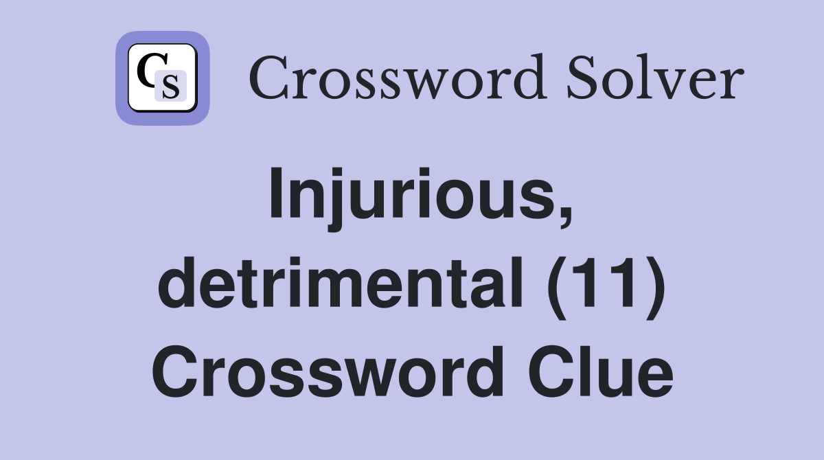 Injurious, detrimental (11) Crossword Clue