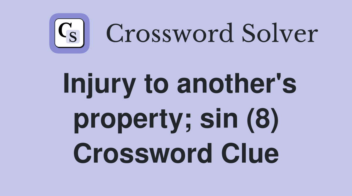 Injury to another's property; sin (8) Crossword Clue