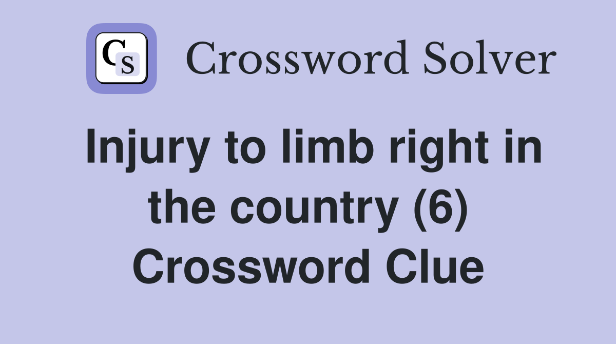 Injury to limb right in the country (6) Crossword Clue