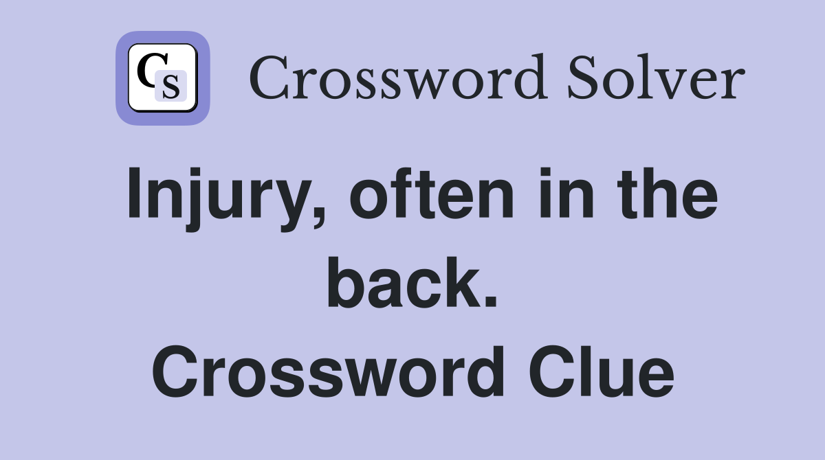 Injury, often in the back. Crossword Clue