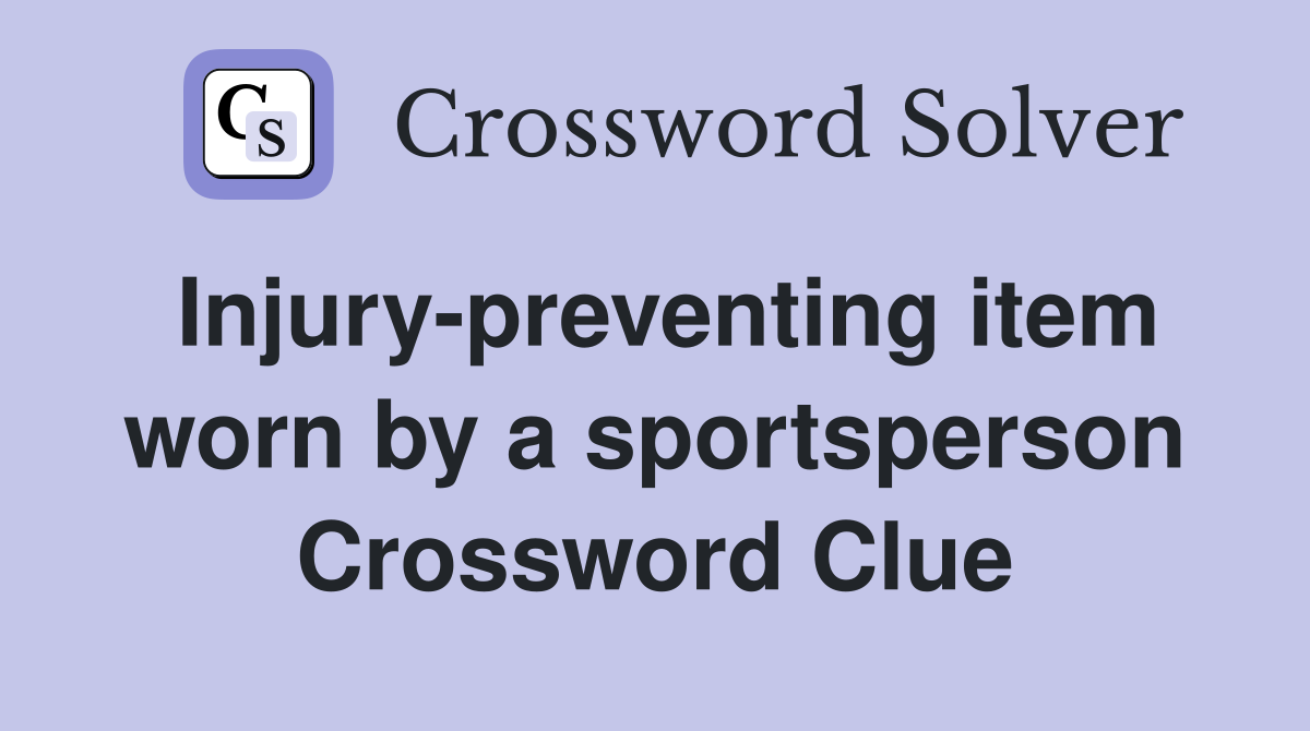 Injury-preventing item worn by a sportsperson Crossword Clue