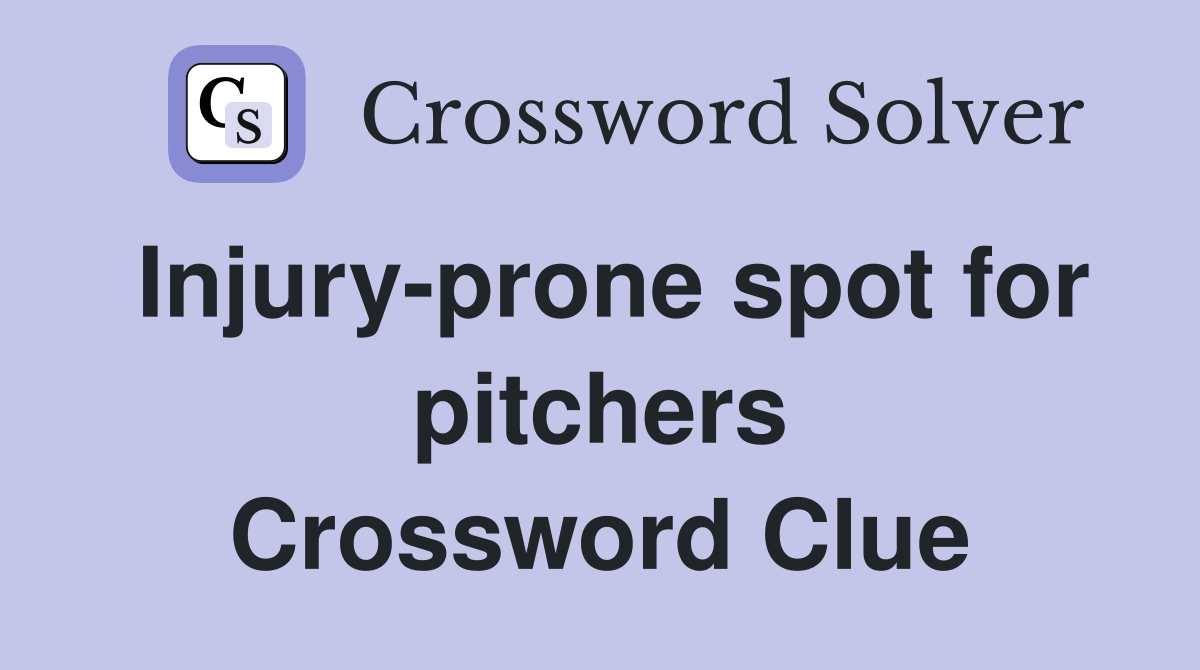 Injury-prone spot for pitchers Crossword Clue