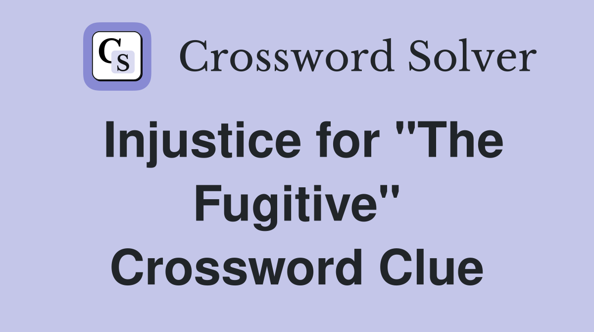 Injustice for "The Fugitive" Crossword Clue