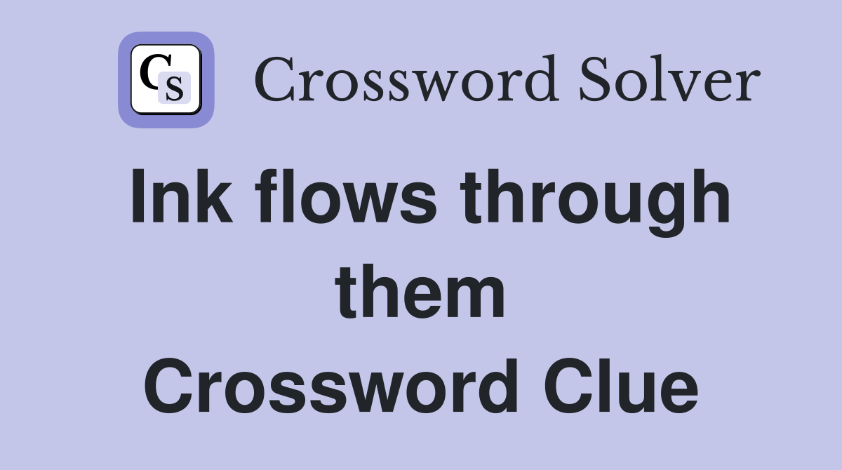 Ink flows through them Crossword Clue