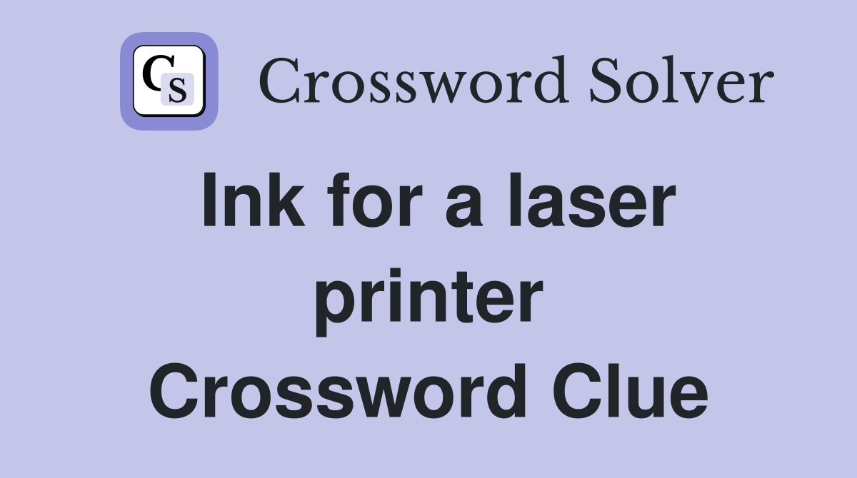 Ink for a laser printer Crossword Clue