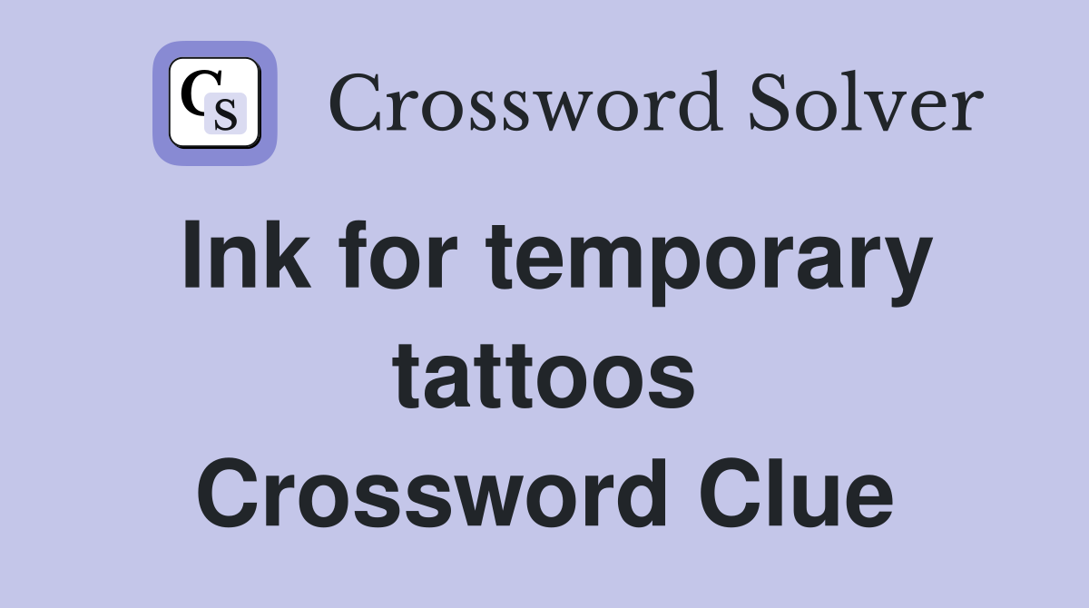 Ink for temporary tattoos Crossword Clue