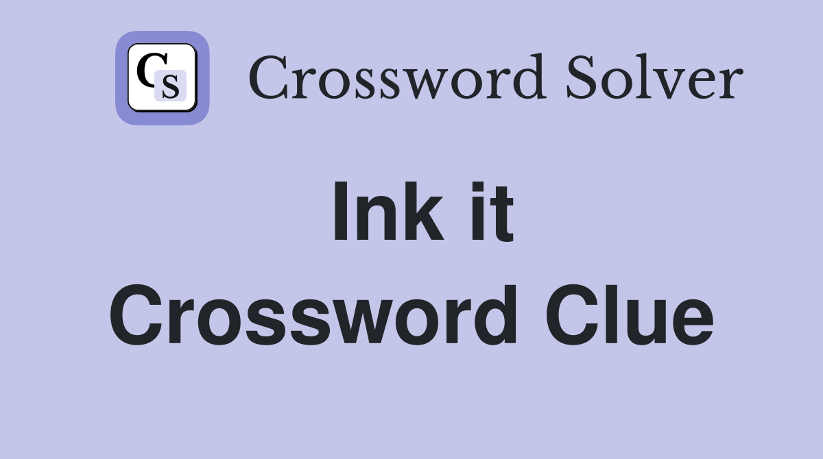 Ink it Crossword Clue