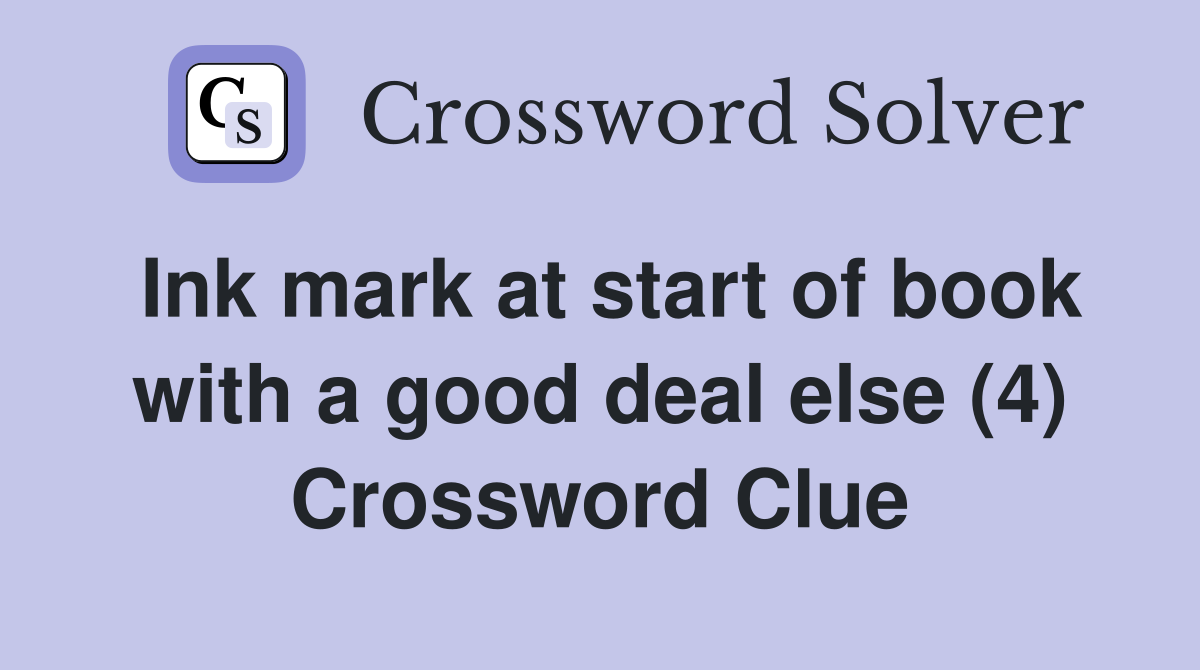 Ink mark at start of book with a good deal else (4) Crossword Clue
