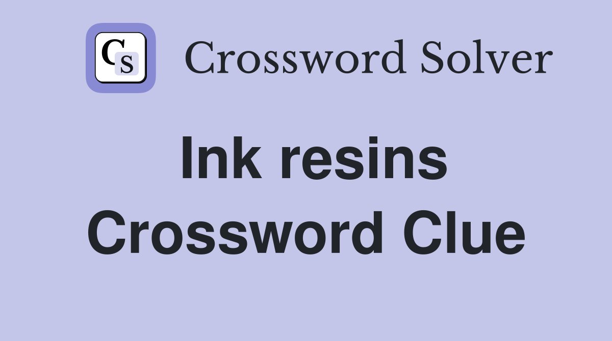 Ink resins Crossword Clue