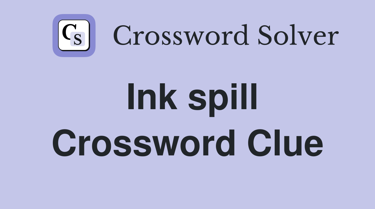 Ink spill Crossword Clue