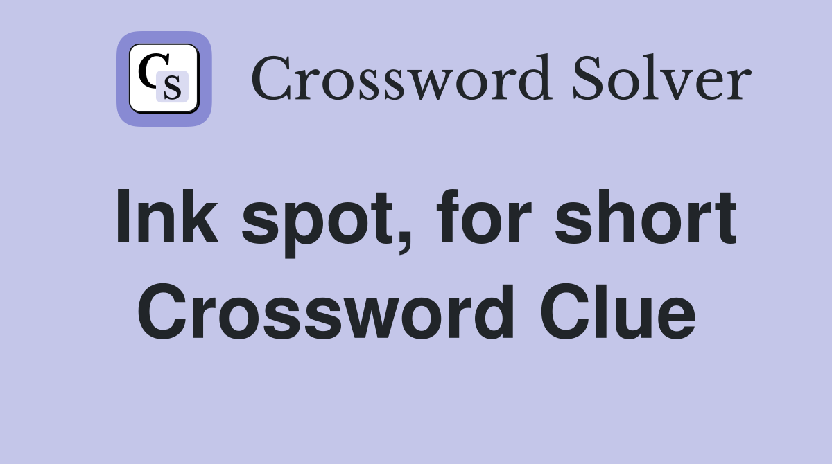 Ink spot, for short Crossword Clue