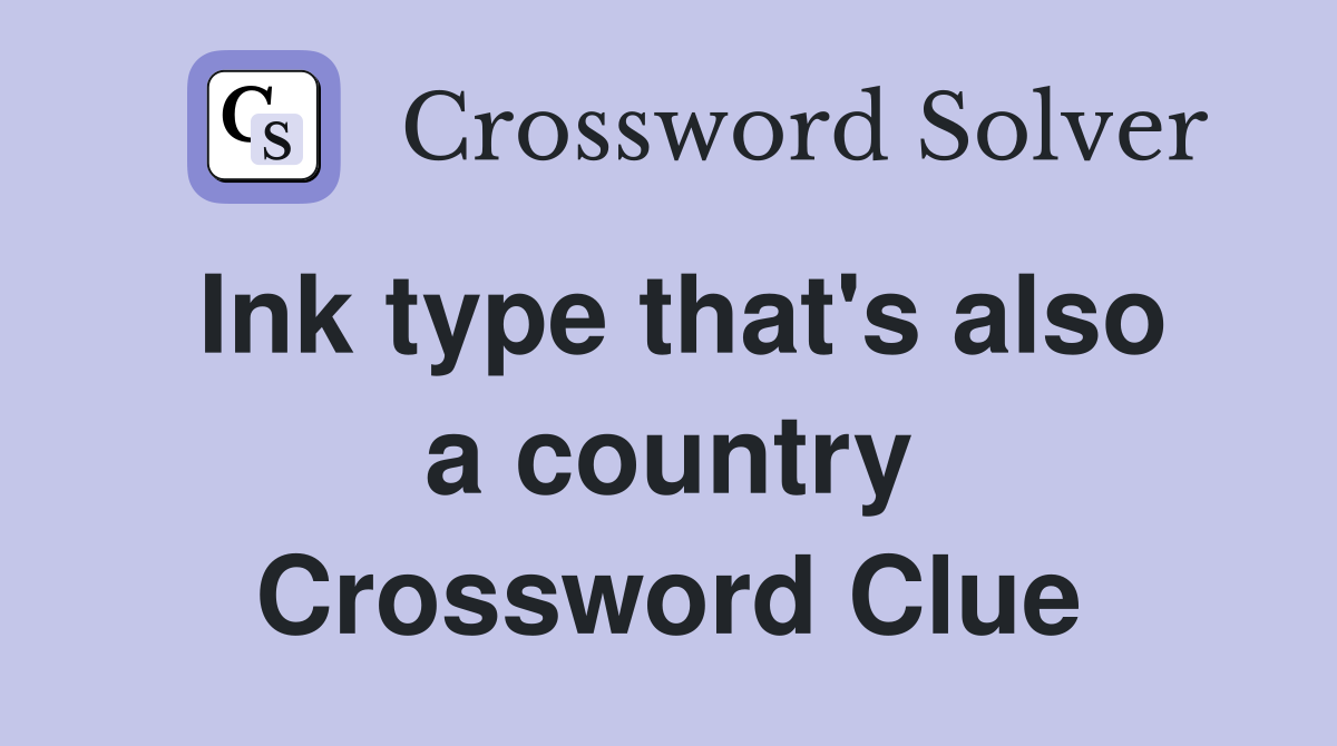 Ink type that's also a country Crossword Clue