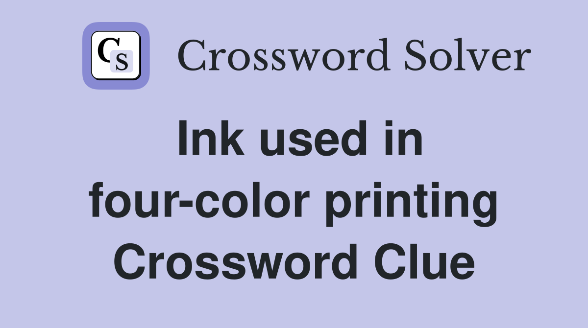 Ink used in four-color printing Crossword Clue