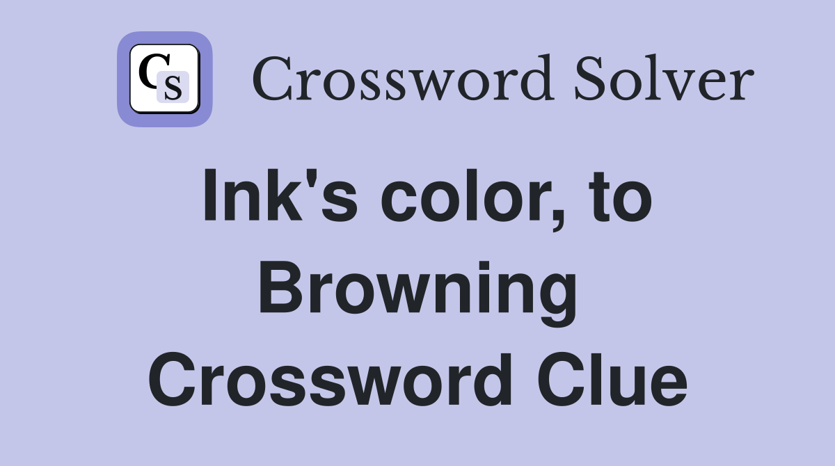 Ink's color, to Browning Crossword Clue