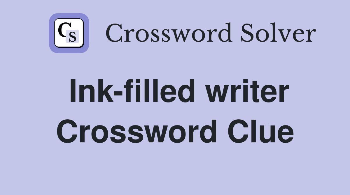 Ink-filled writer Crossword Clue