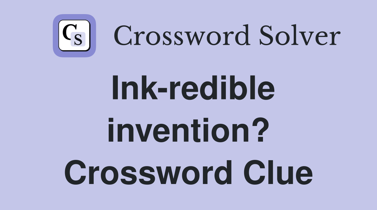 Ink-redible invention? Crossword Clue