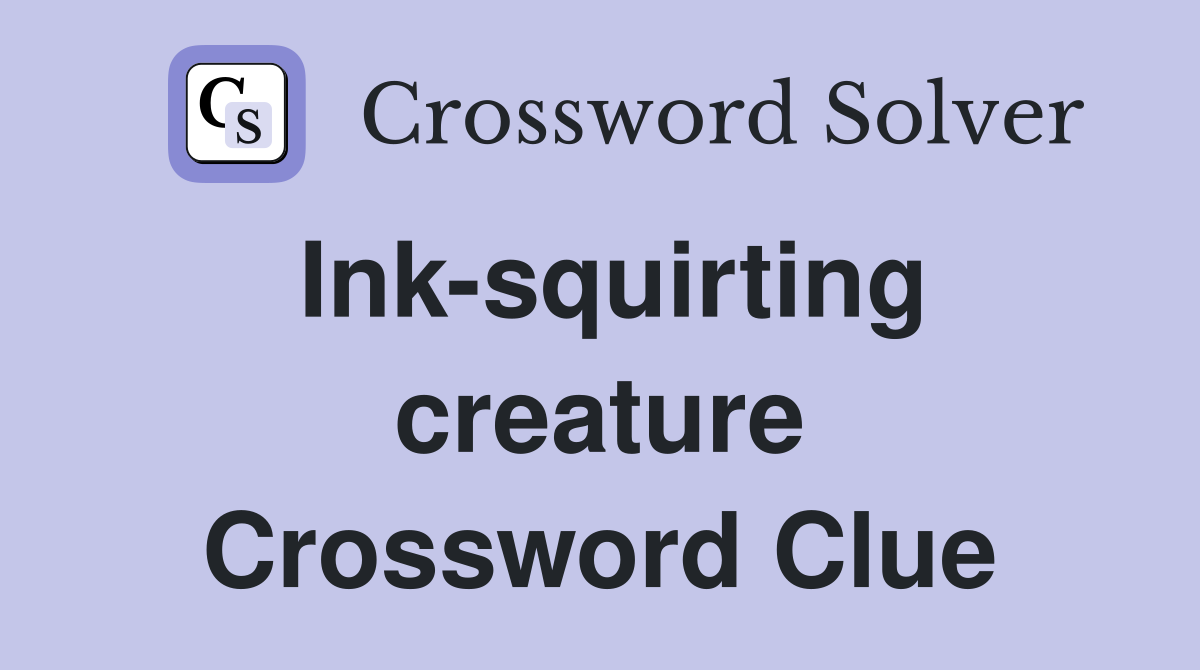 Ink-squirting creature Crossword Clue