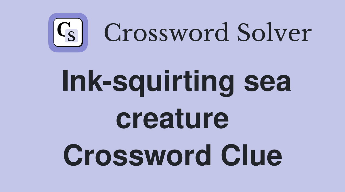 Ink-squirting sea creature Crossword Clue