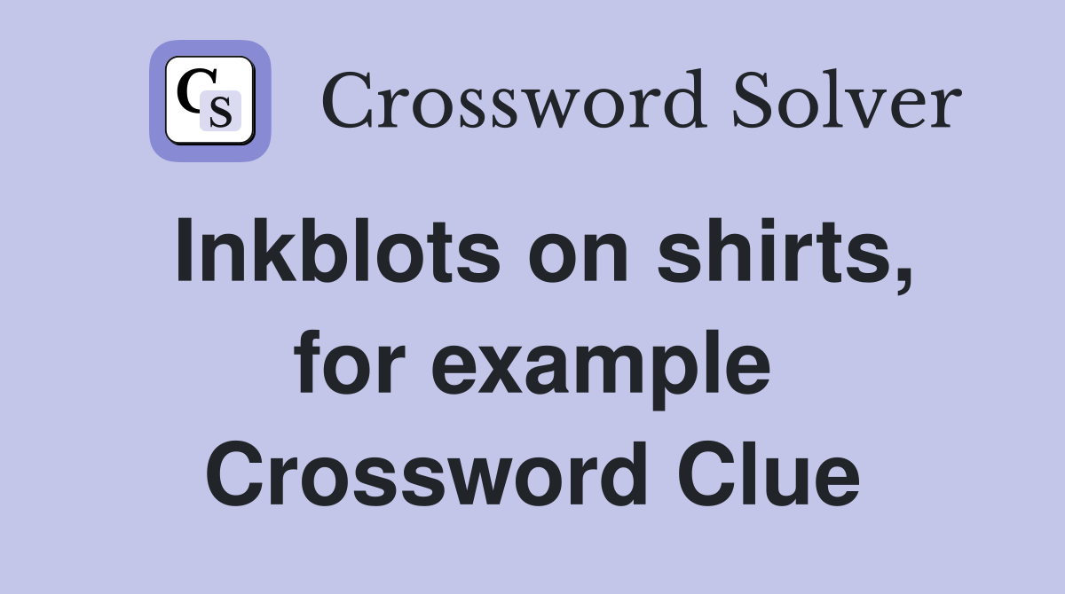 Inkblots on shirts, for example Crossword Clue