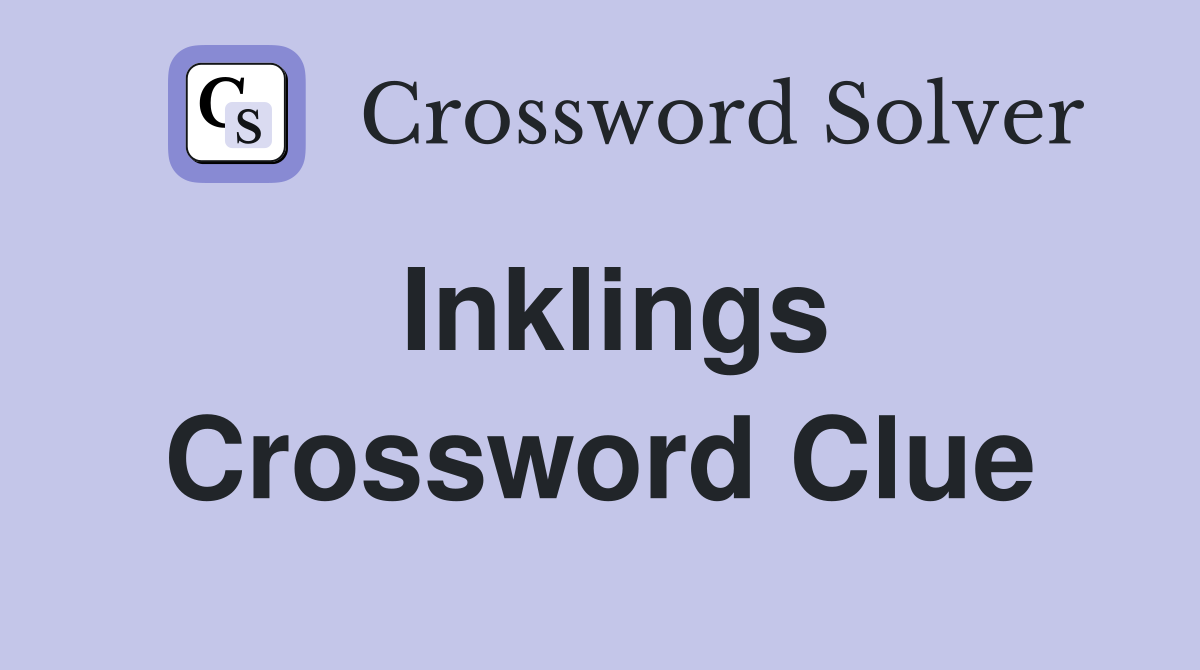 Inklings Crossword Clue