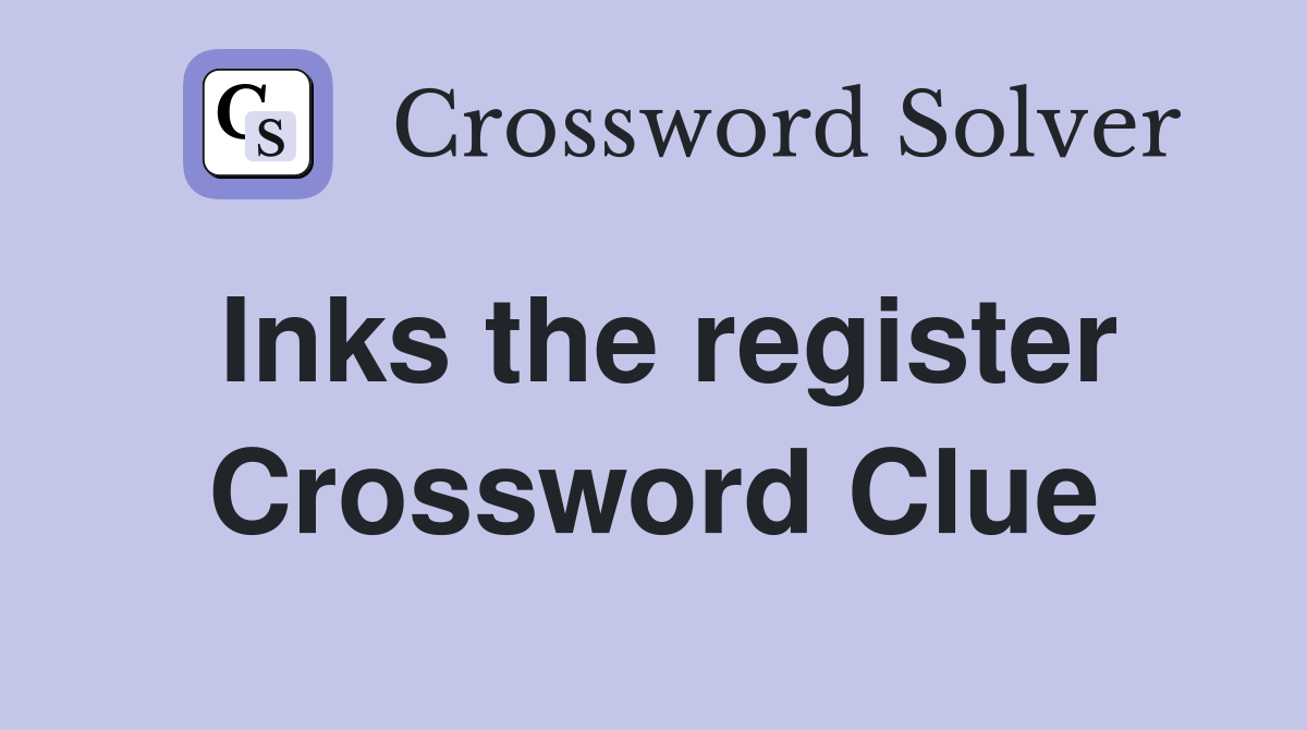 Inks the register Crossword Clue