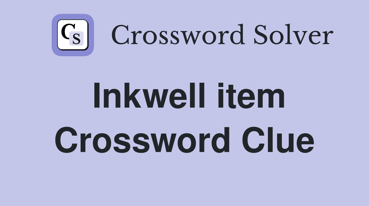 Inkwell item Crossword Clue