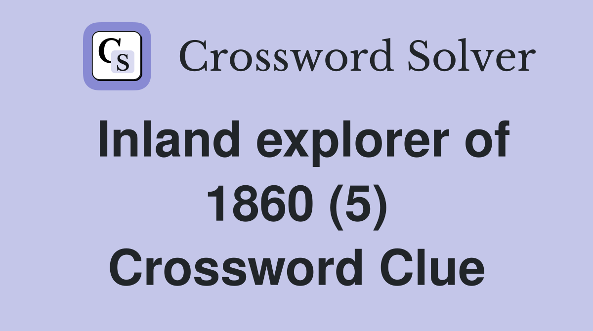 Inland explorer of 1860 (5) Crossword Clue