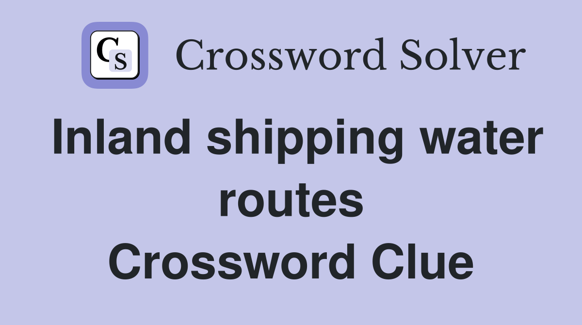 Inland shipping water routes Crossword Clue