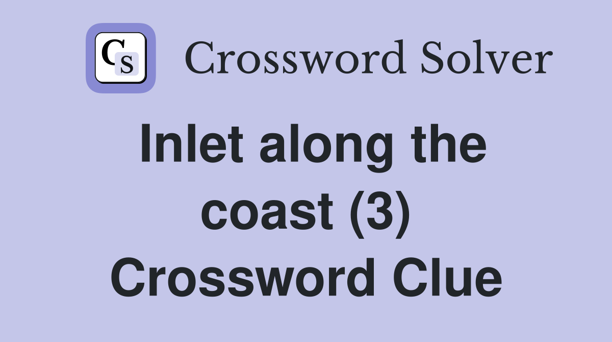 Inlet along the coast (3) Crossword Clue
