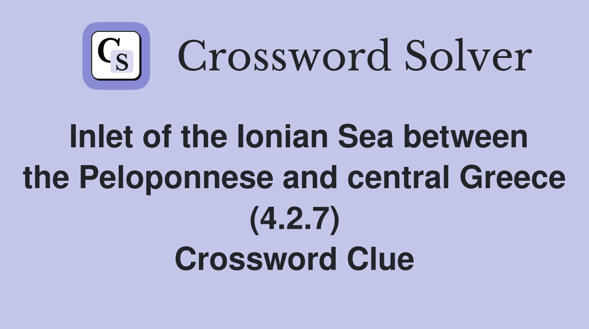 Inlet of the Ionian Sea between the Peloponnese and central Greece (4.2.7) Crossword Clue