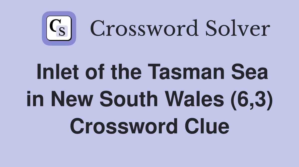 Inlet of the Tasman Sea in New South Wales (6,3) Crossword Clue