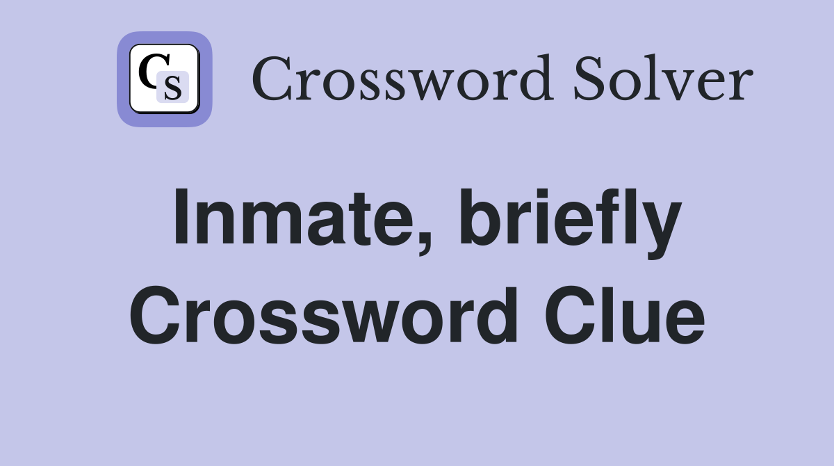 Inmate, briefly Crossword Clue