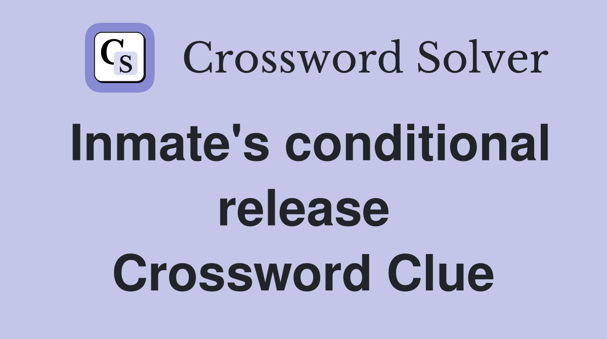 Inmate's conditional release Crossword Clue