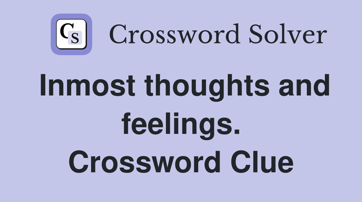 Inmost thoughts and feelings. Crossword Clue