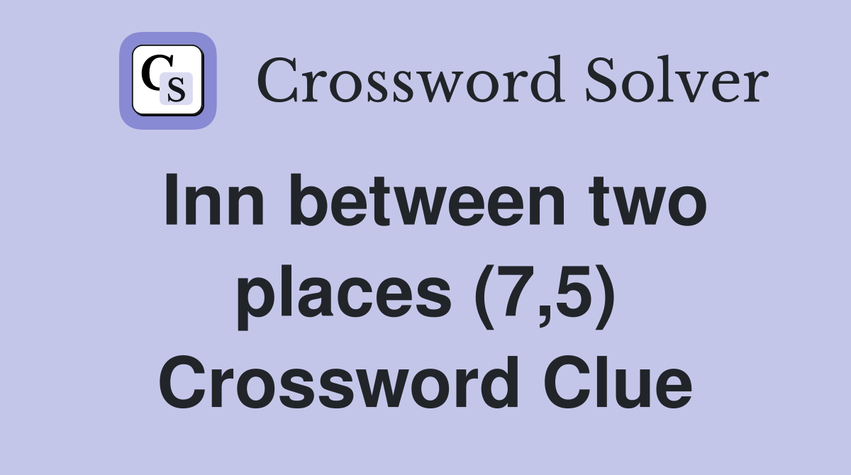 Inn between two places (7,5) Crossword Clue