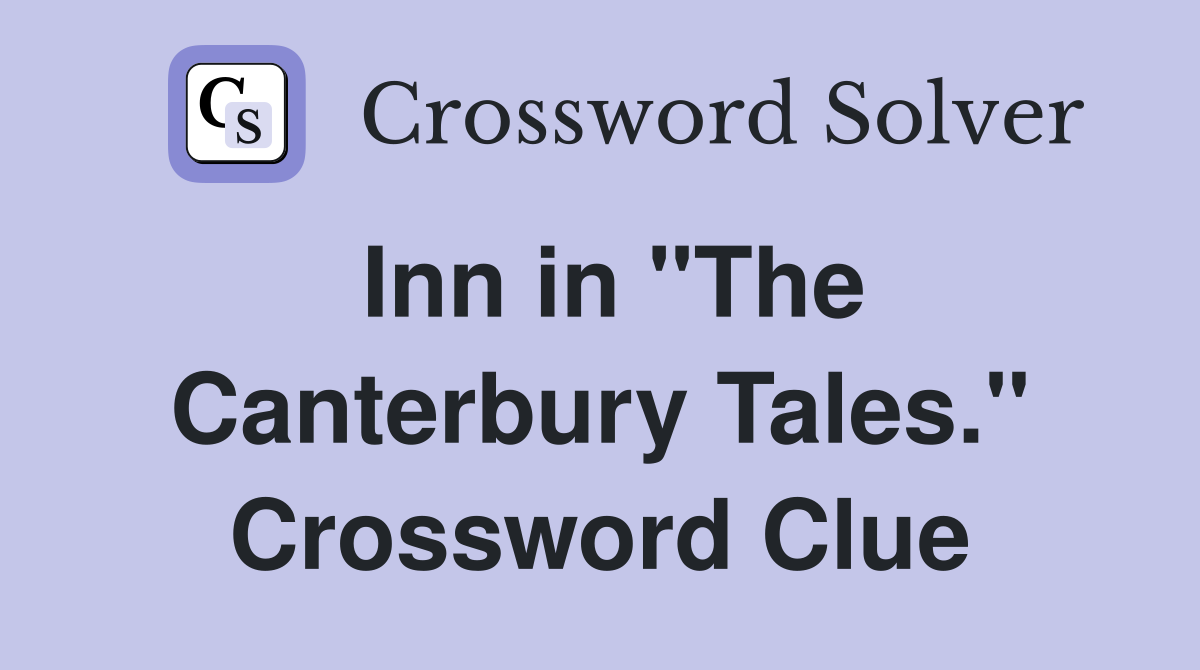 Inn in "The Canterbury Tales." Crossword Clue