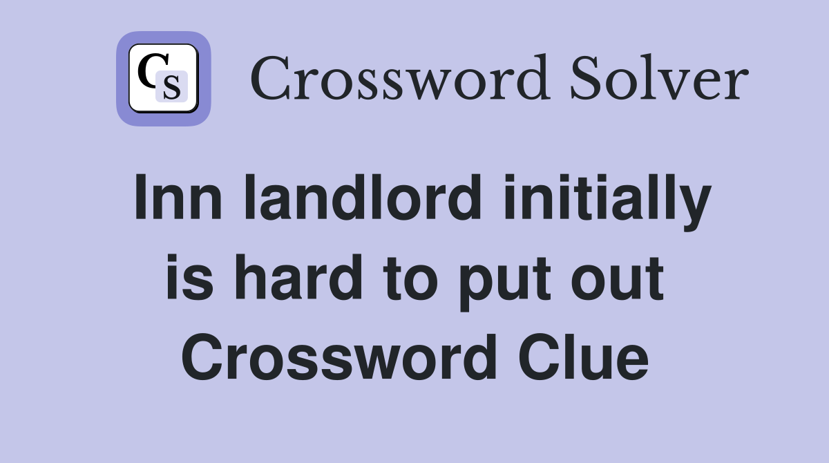 Inn landlord initially is hard to put out Crossword Clue