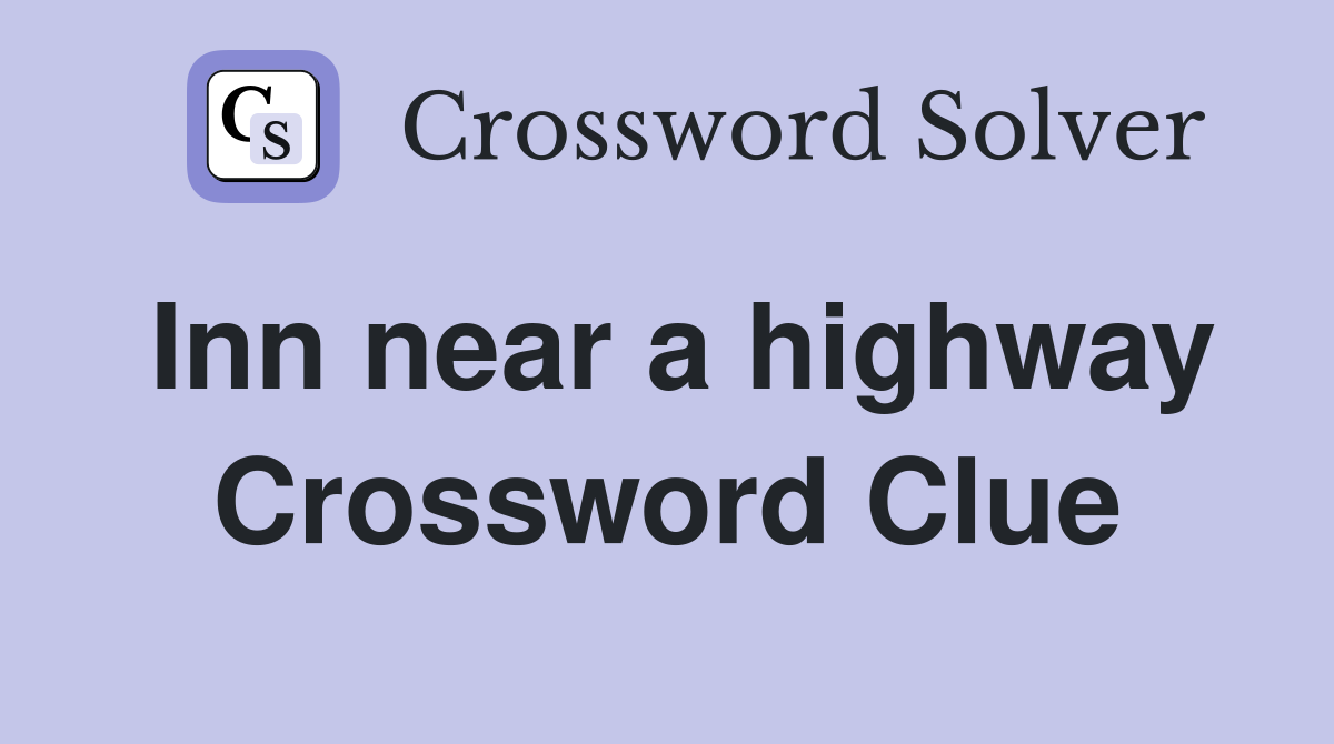 Inn near a highway Crossword Clue