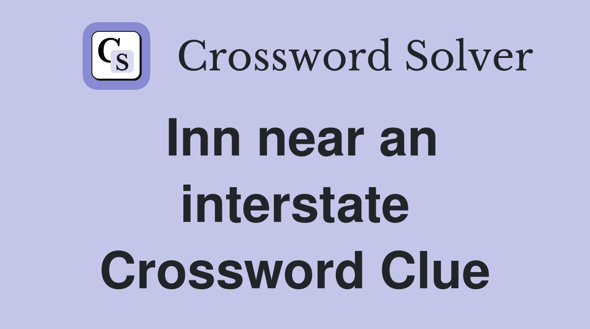 Inn near an interstate Crossword Clue