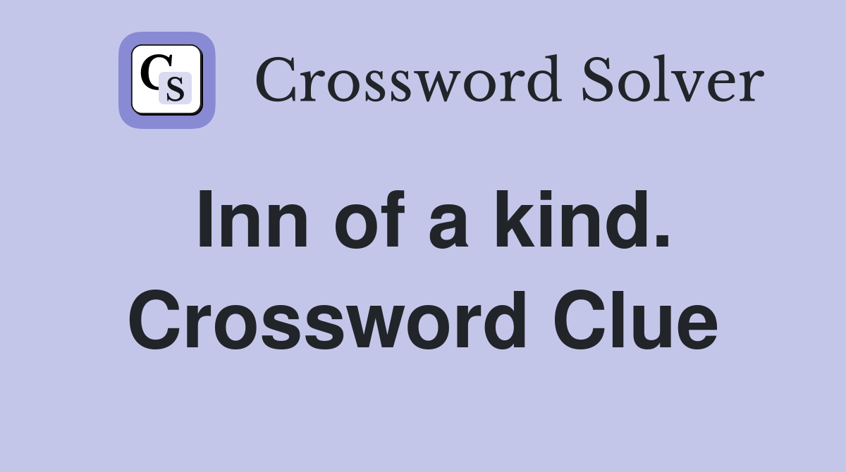 Inn of a kind. Crossword Clue