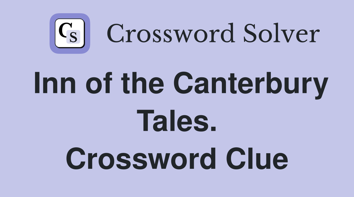 Inn of the Canterbury Tales. Crossword Clue