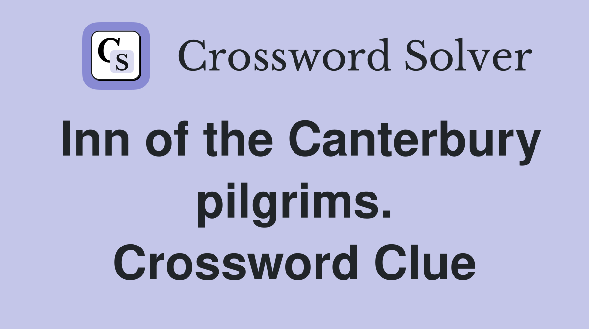 Inn of the Canterbury pilgrims. Crossword Clue