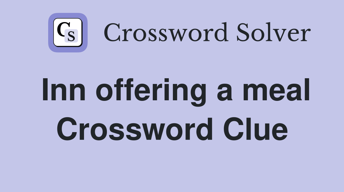 Inn offering a meal Crossword Clue