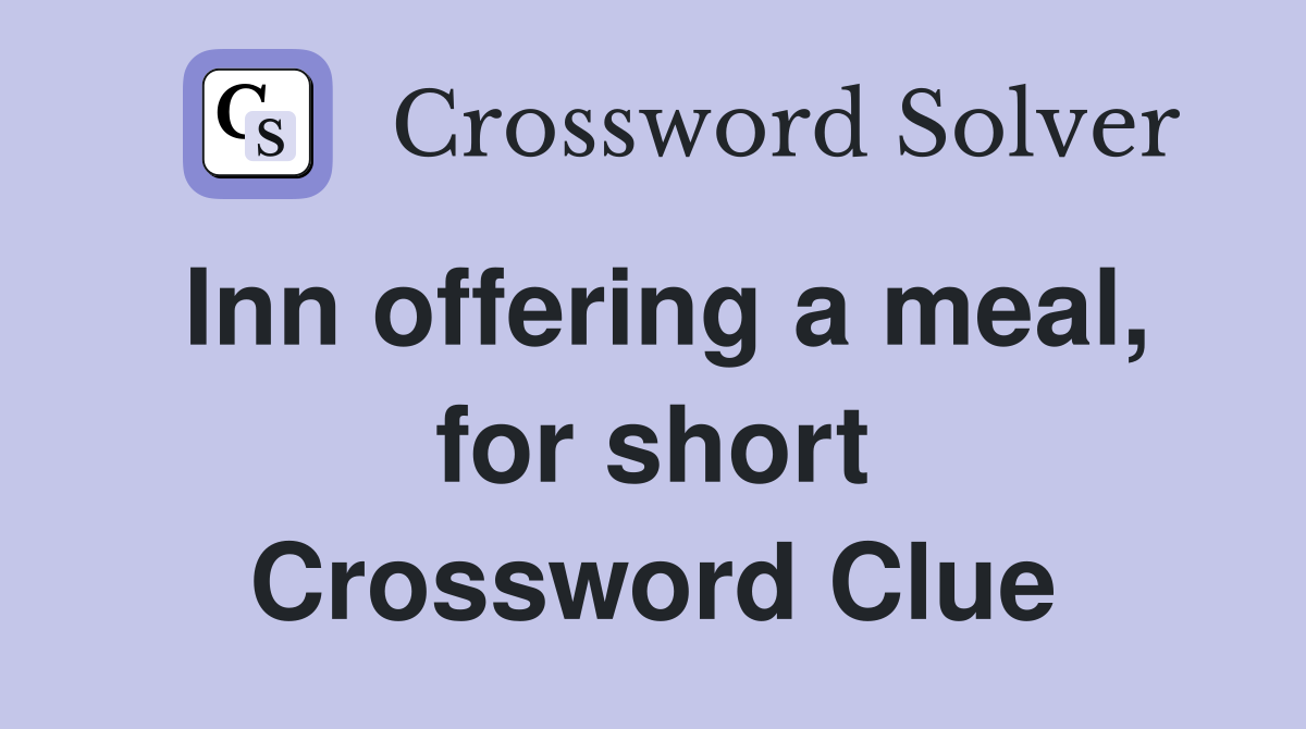 Inn offering a meal, for short Crossword Clue