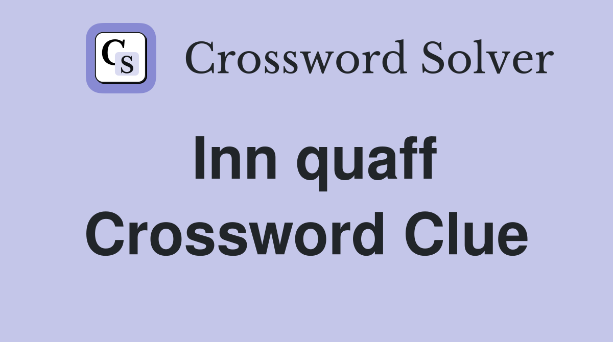 Inn quaff Crossword Clue